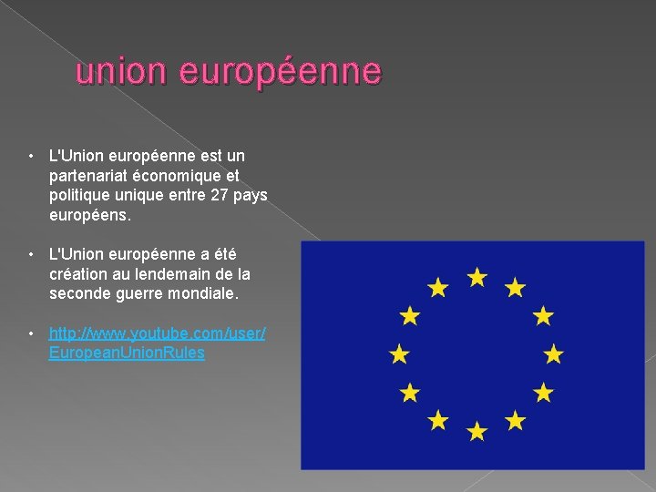 union européenne • L'Union européenne est un partenariat économique et politique unique entre 27