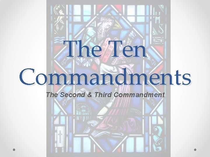 The Ten Commandments The Second & Third Commandment 