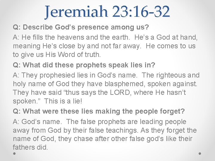 Jeremiah 23: 16 -32 Q: Describe God’s presence among us? A: He fills the