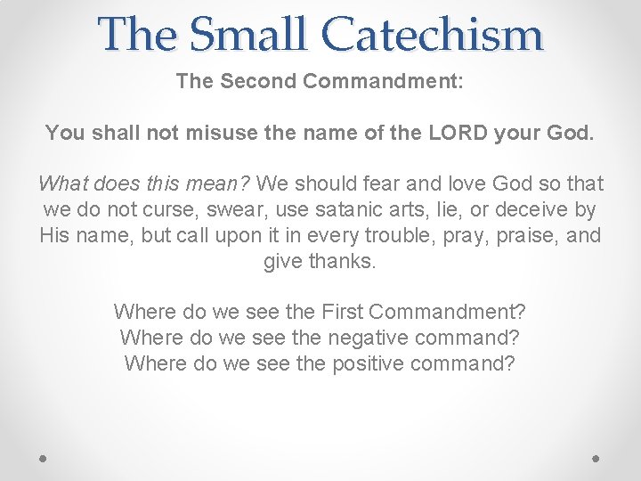 The Small Catechism The Second Commandment: You shall not misuse the name of the