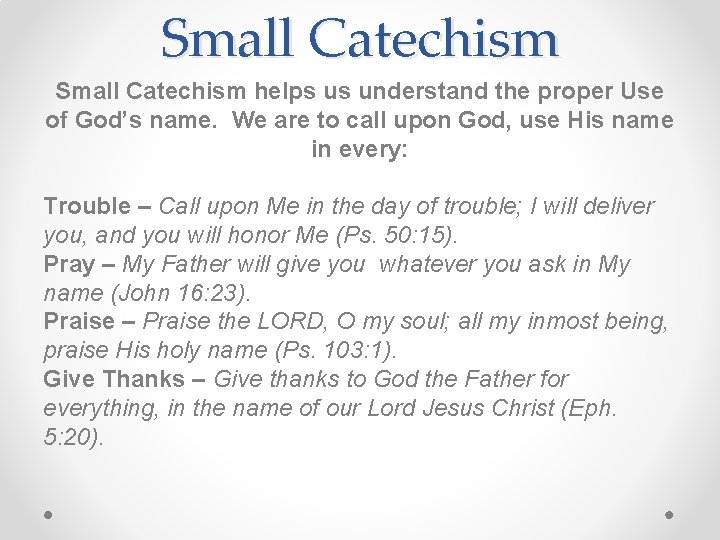 Small Catechism helps us understand the proper Use of God’s name. We are to