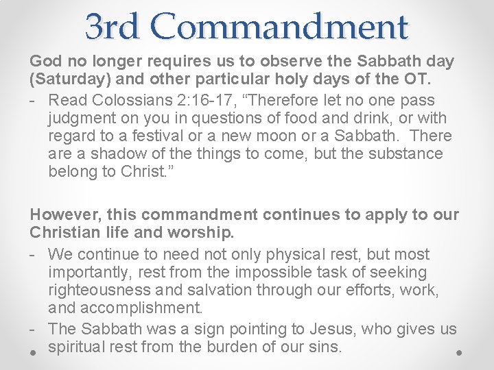 3 rd Commandment God no longer requires us to observe the Sabbath day (Saturday)