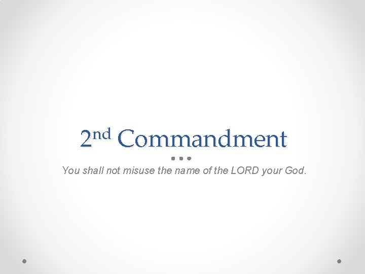 nd 2 Commandment You shall not misuse the name of the LORD your God.