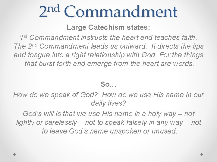 nd 2 Commandment Large Catechism states: 1 st Commandment instructs the heart and teaches