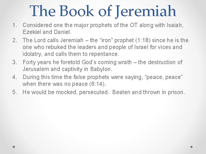 The Book of Jeremiah 1. Considered one the major prophets of the OT along