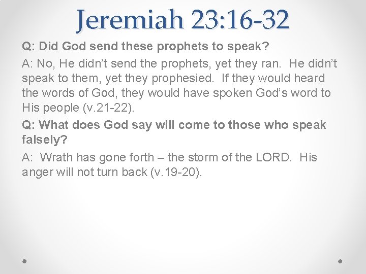 Jeremiah 23: 16 -32 Q: Did God send these prophets to speak? A: No,