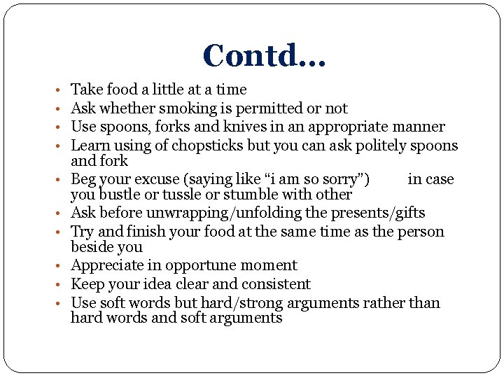Contd… • • • Take food a little at a time Ask whether smoking