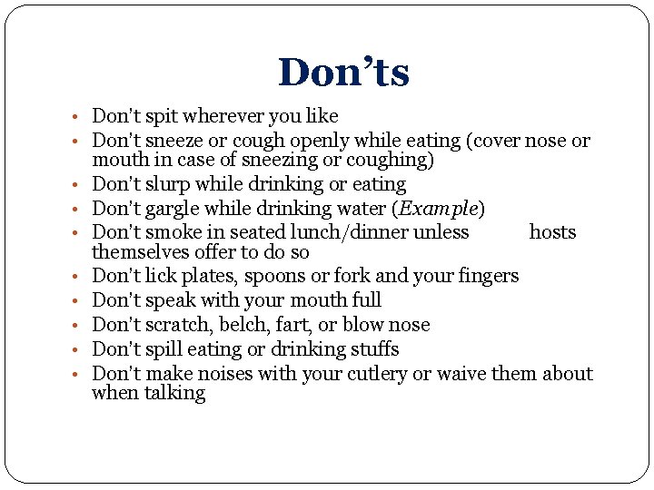 Don’ts • Don’t spit wherever you like • Don’t sneeze or cough openly while