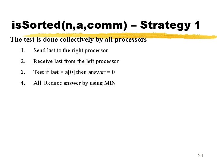 is. Sorted(n, a, comm) – Strategy 1 The test is done collectively by all is. Sorted(n, a, comm) – Strategy 1 The test is done collectively by all