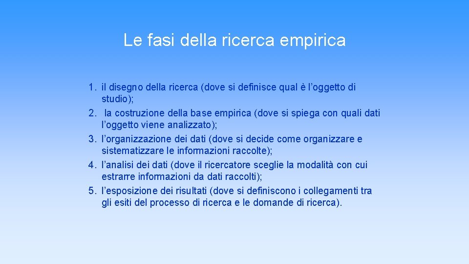 Le fasi della ricerca empirica 1. il disegno della ricerca (dove si definisce qual Le fasi della ricerca empirica 1. il disegno della ricerca (dove si definisce qual