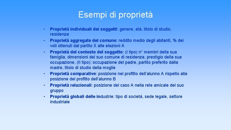 Esempi di proprietà • • • Proprietà individuali dei soggetti: genere, età, titolo di Esempi di proprietà • • • Proprietà individuali dei soggetti: genere, età, titolo di