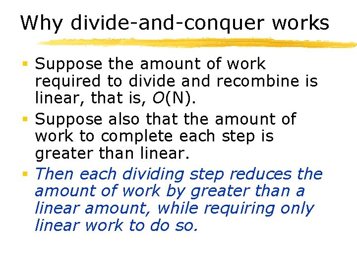 Why divide-and-conquer works § Suppose the amount of work required to divide and recombine