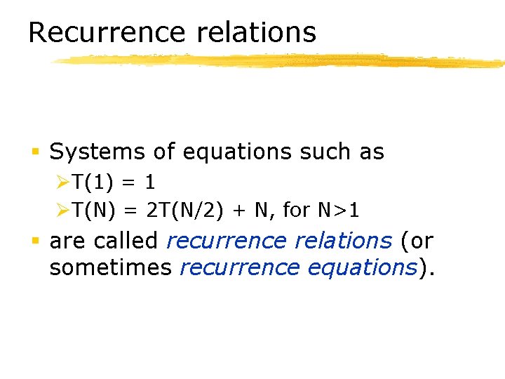 Recurrence relations § Systems of equations such as ØT(1) = 1 ØT(N) = 2