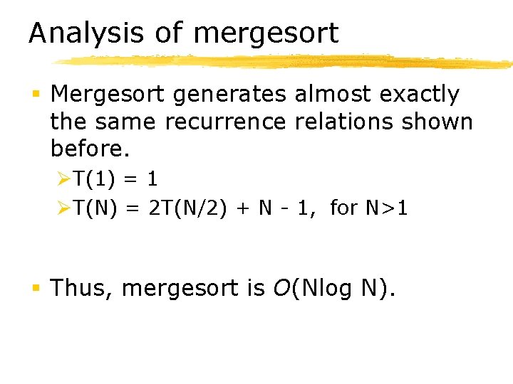 Analysis of mergesort § Mergesort generates almost exactly the same recurrence relations shown before.