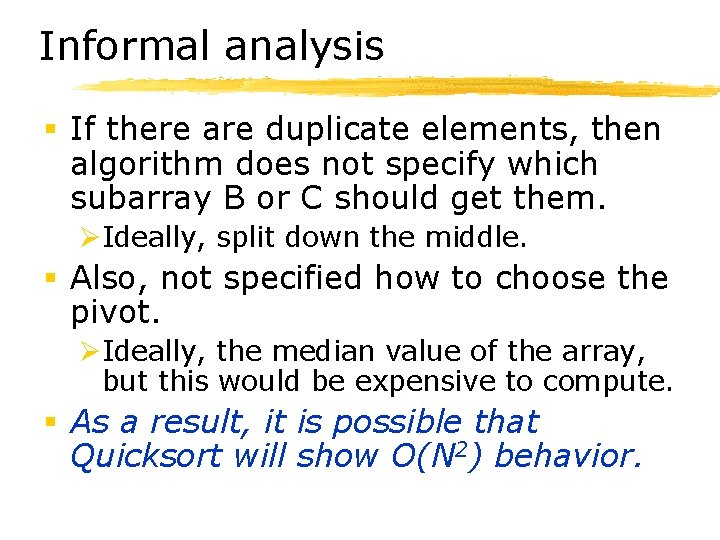 Informal analysis § If there are duplicate elements, then algorithm does not specify which