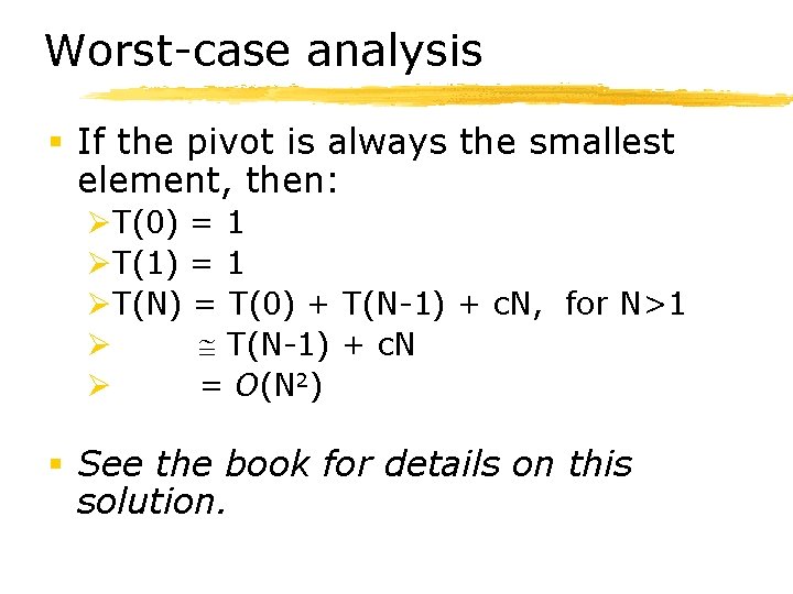 Worst-case analysis § If the pivot is always the smallest element, then: ØT(0) =