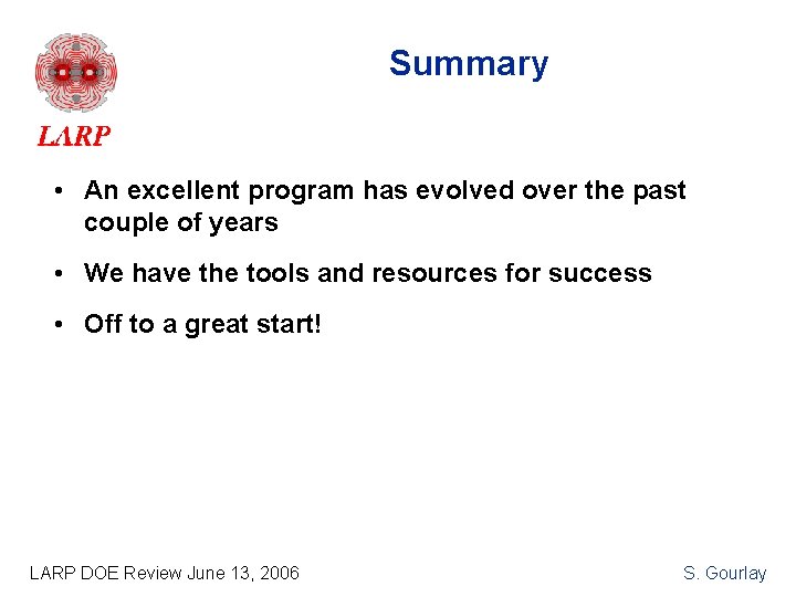 Summary • An excellent program has evolved over the past couple of years •