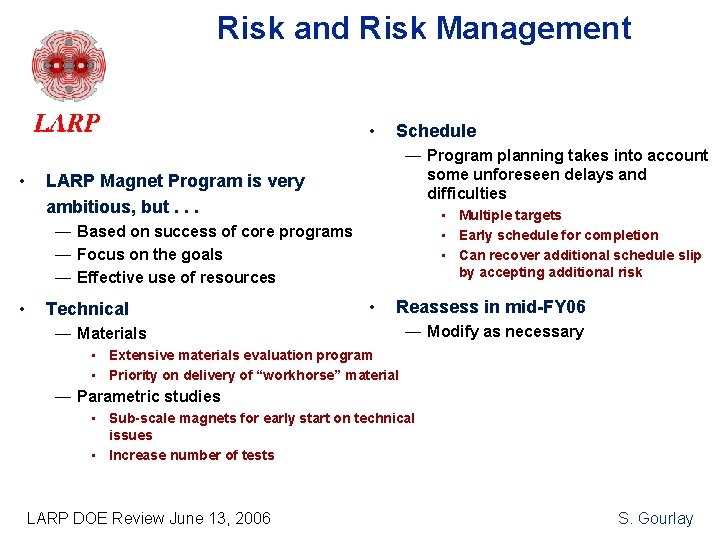 Risk and Risk Management • • Schedule — Program planning takes into account some