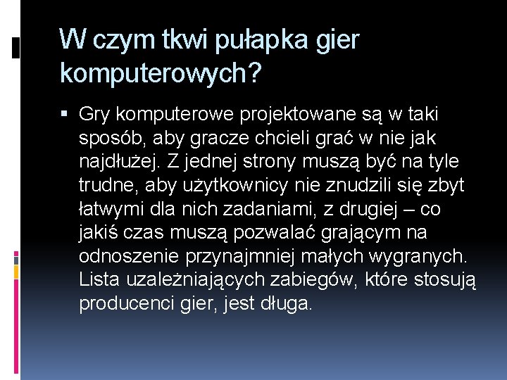 W czym tkwi pułapka gier komputerowych? Gry komputerowe projektowane są w taki sposób, aby