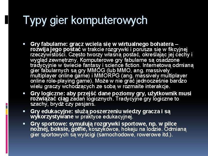 Typy gier komputerowych Gry fabularne: gracz wciela się w wirtualnego bohatera – rozwija jego