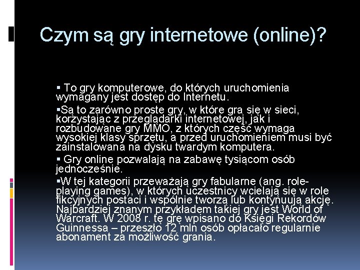 Czym są gry internetowe (online)? To gry komputerowe, do których uruchomienia wymagany jest dostęp