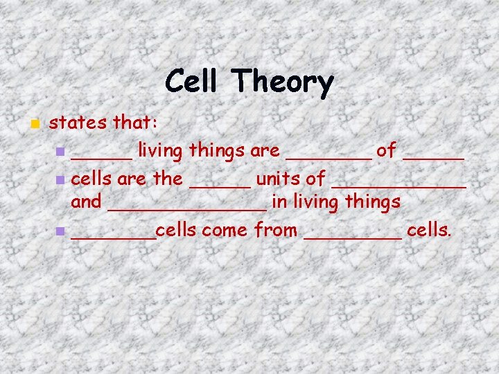 Cell Theory n states that: n _____ living things are _______ of _____ n