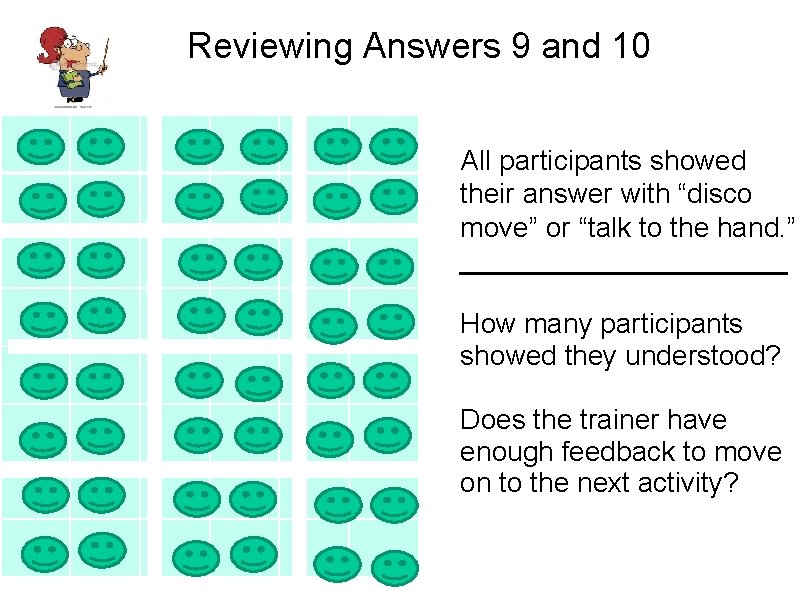 Reviewing Answers 9 and 10 All participants showed their answer with “disco move” or