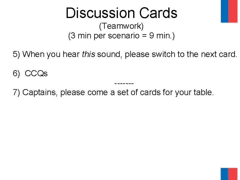 Discussion Cards (Teamwork) (3 min per scenario = 9 min. ) 5) When you