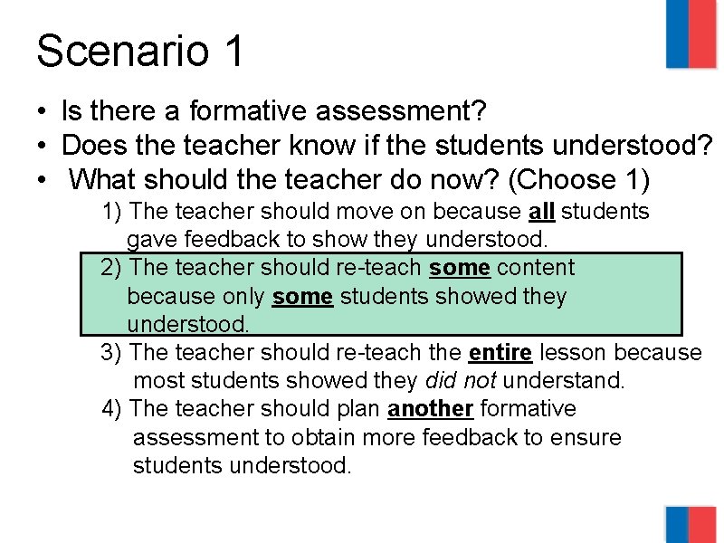 Scenario 1 • Is there a formative assessment? • Does the teacher know if