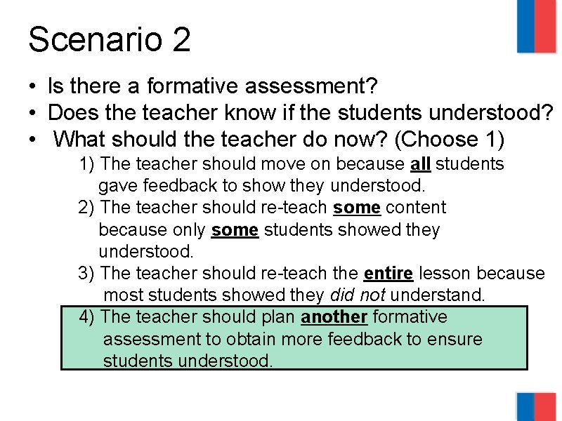 Scenario 2 • Is there a formative assessment? • Does the teacher know if