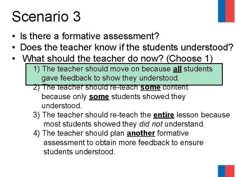 Scenario 3 • Is there a formative assessment? • Does the teacher know if