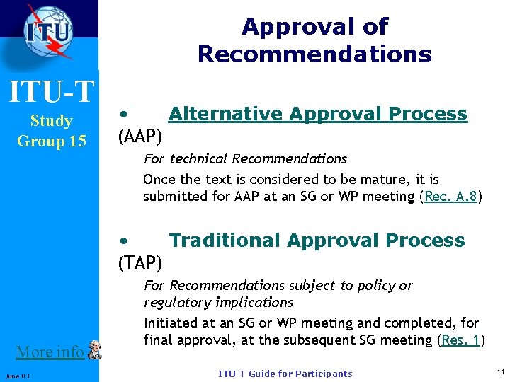 Approval of Recommendations ITU-T Study Group 15 • Alternative Approval Process (AAP) For technical