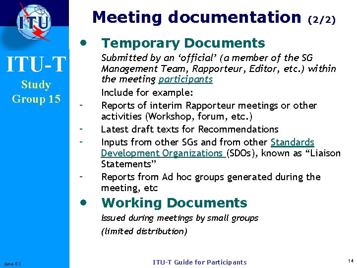 Meeting documentation (2/2) • Temporary Documents ITU-T Study Group 15 - Submitted by an