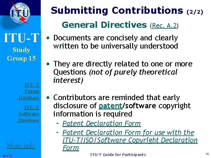 Submitting Contributions (2/2) General Directives (Rec. A. 2) ITU-T Study Group 15 ITU-T Patent