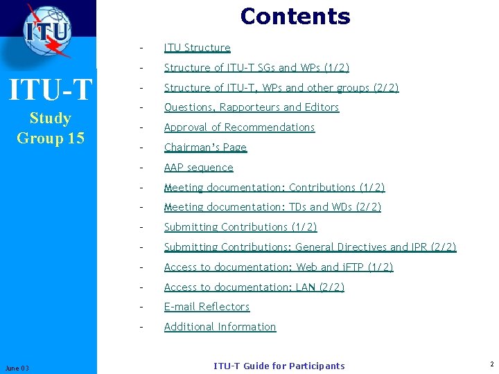 Contents ITU-T Study Group 15 June 03 - ITU Structure - Structure of ITU-T