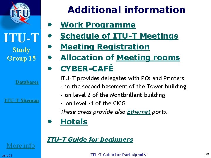 Additional information ITU-T Study Group 15 Databases ITU-T Sitemap • • • Work Programme