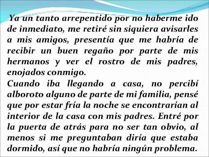 Ya un tanto arrepentido por no haberme ido de inmediato, me retiré sin siquiera