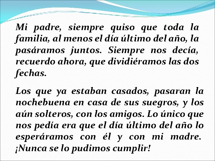 Mi padre, siempre quiso que toda la familia, al menos el día último del