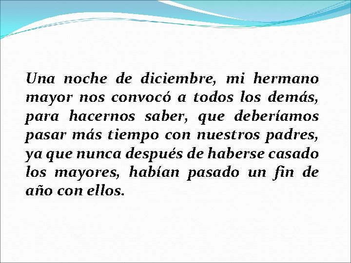 Una noche de diciembre, mi hermano mayor nos convocó a todos los demás, para