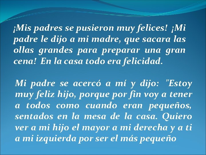 ¡Mis padres se pusieron muy felices! ¡Mi padre le dijo a mi madre, que