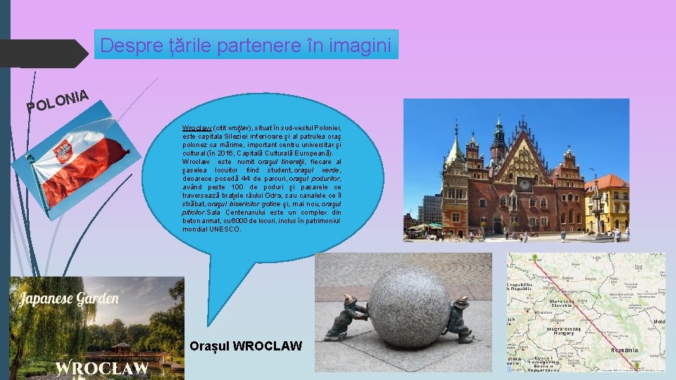 Despre țările partenere în imagini IA N POLO Wroclaw (citit vroţlav), situat în sud-vestul