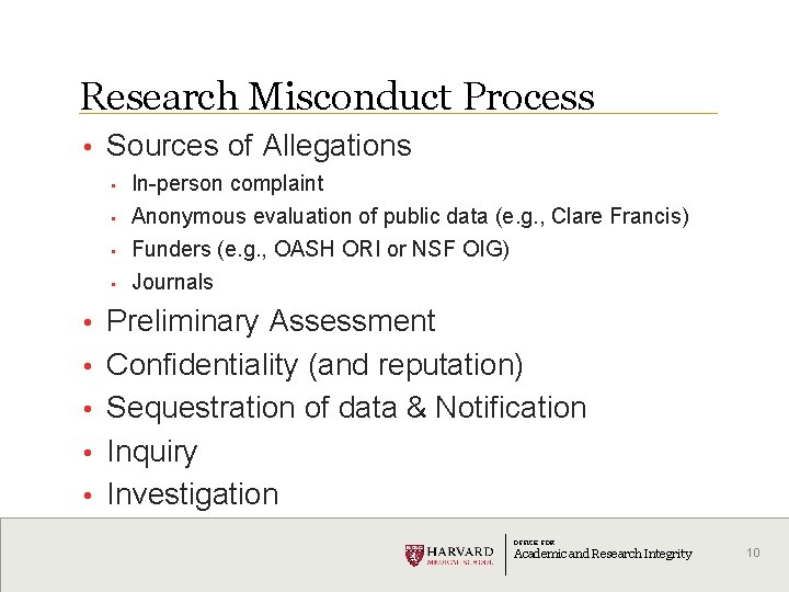 Research Misconduct Process • Sources of Allegations • • • In-person complaint Anonymous evaluation
