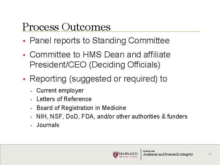 Process Outcomes • Panel reports to Standing Committee • Committee to HMS Dean and