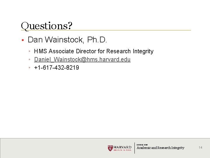 Questions? • Dan Wainstock, Ph. D. º º º HMS Associate Director for Research