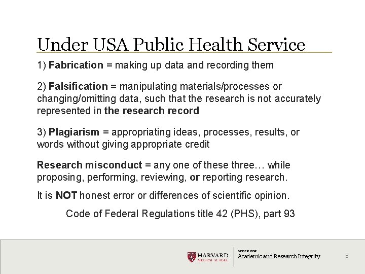 Under USA Public Health Service 1) Fabrication = making up data and recording them