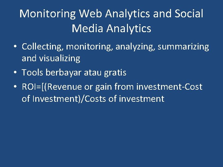 Monitoring Web Analytics and Social Media Analytics • Collecting, monitoring, analyzing, summarizing and visualizing