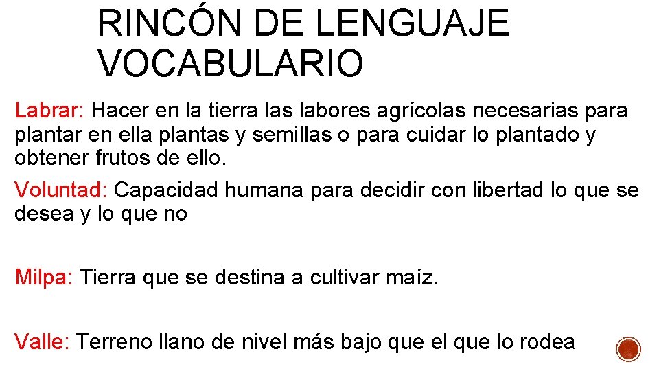 RINCÓN DE LENGUAJE VOCABULARIO Labrar: Hacer en la tierra las labores agrícolas necesarias para