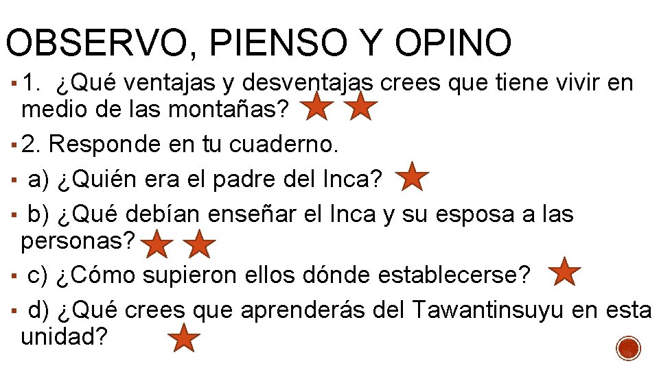 OBSERVO, PIENSO Y OPINO ▪ 1. ¿Qué ventajas y desventajas crees que tiene vivir