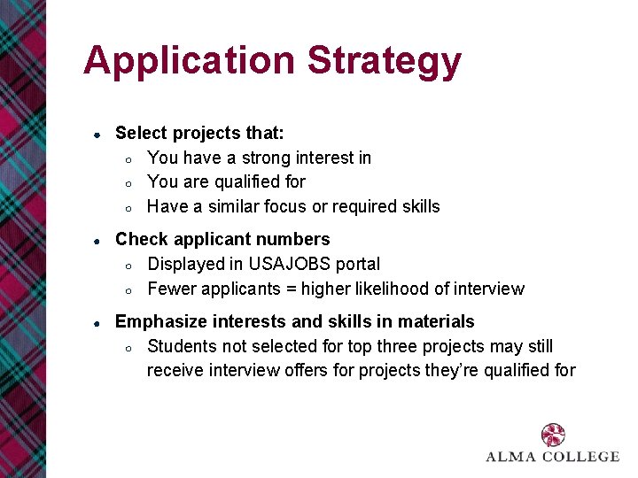 Application Strategy ● Select projects that: ○ You have a strong interest in ○