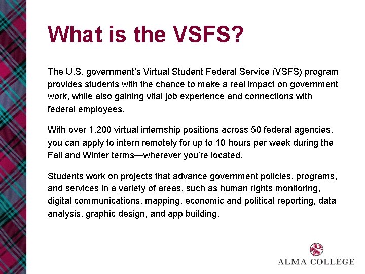 What is the VSFS? The U. S. government’s Virtual Student Federal Service (VSFS) program